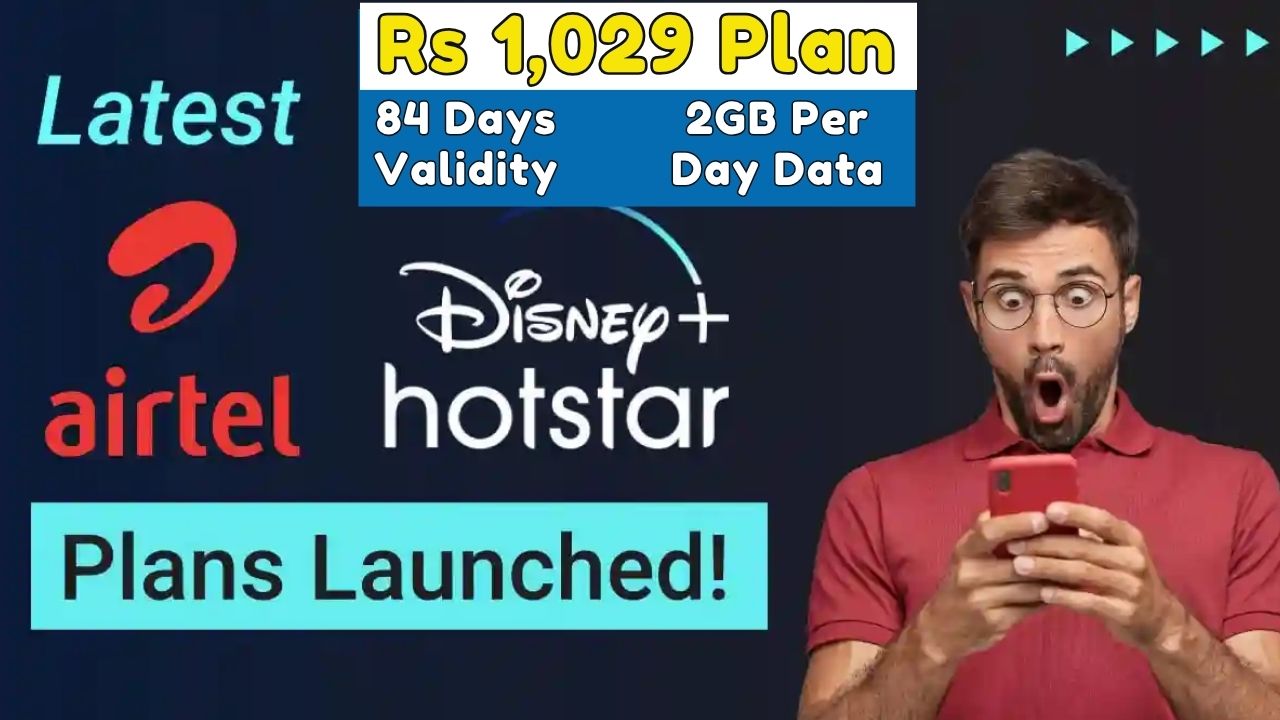Airtel Rs 1,029 Plan: 84 Days Validity, 2GB Per Day Data And Disney+ Hotstar Access