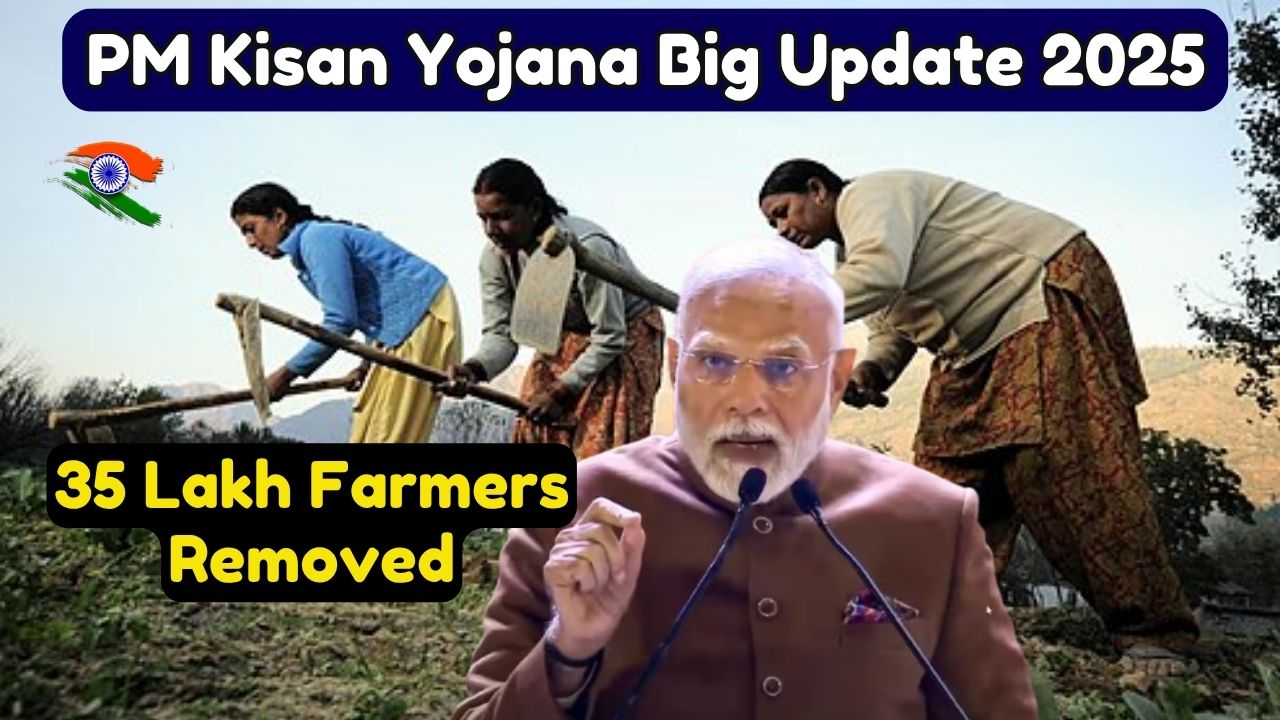 PM Kisan Yojana Big Update 2025: 35 Lakh Farmers Removed, Check Your Status Now