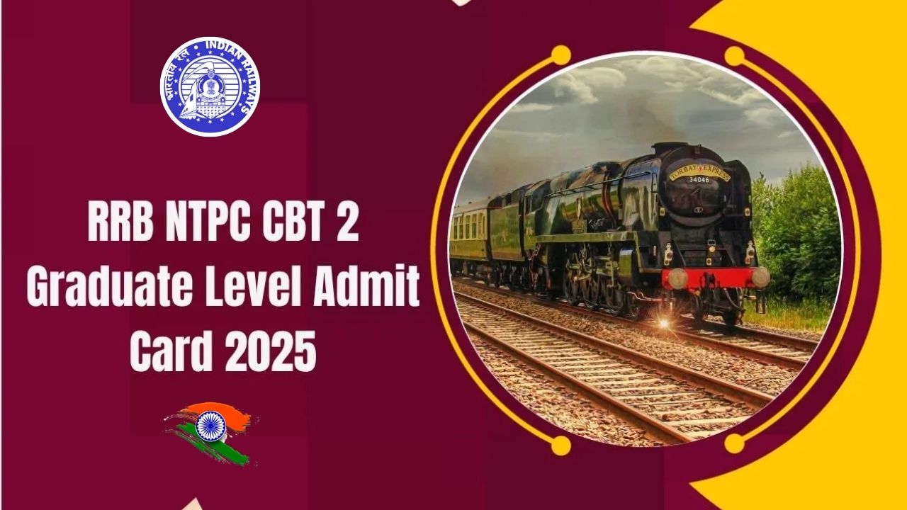 RRB NTPC Graduate Level CBT 2 Admit Card 2025 Link, Exam Date, Hall Ticket Download