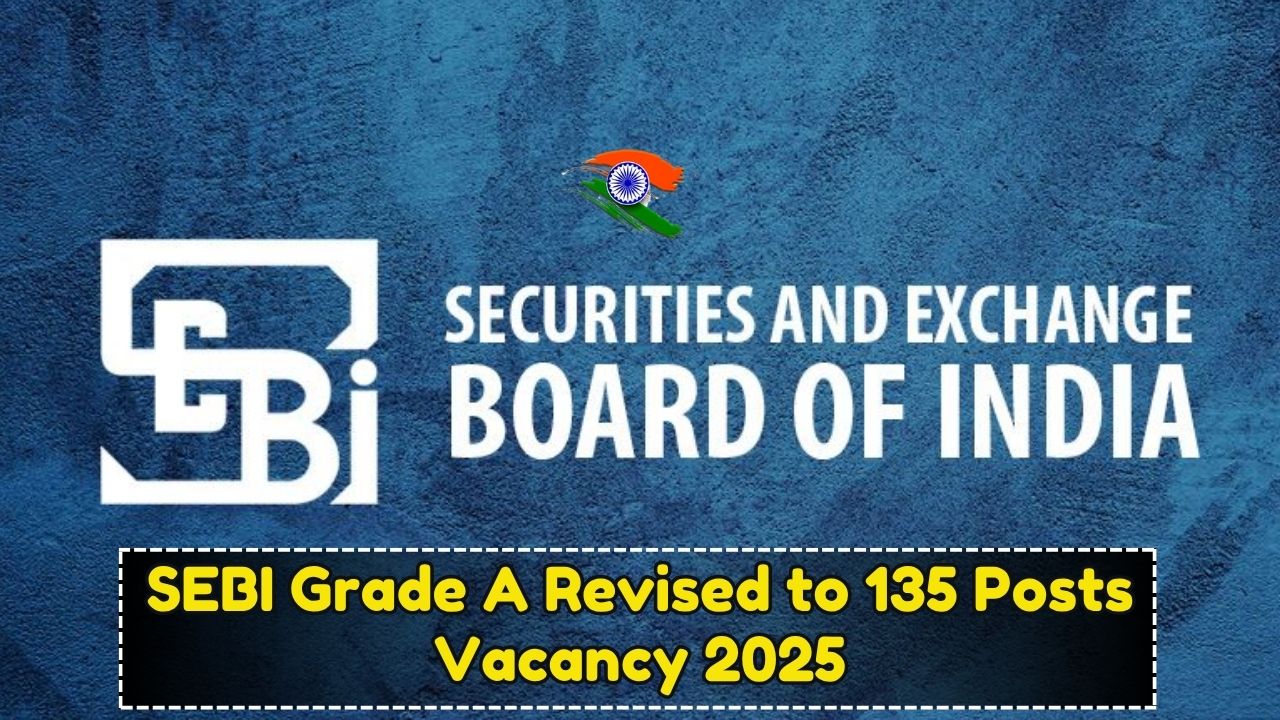 SEBI Grade A Vacancy 2025 Revised to 135 Posts: Check Updated Stream Wise and Category Wise Distribution