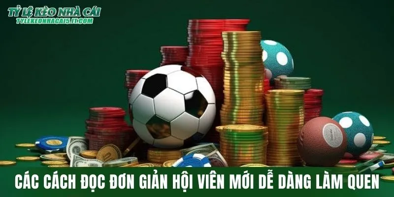 Các cách đọc đơn giản hội viên mới dễ dàng làm quen