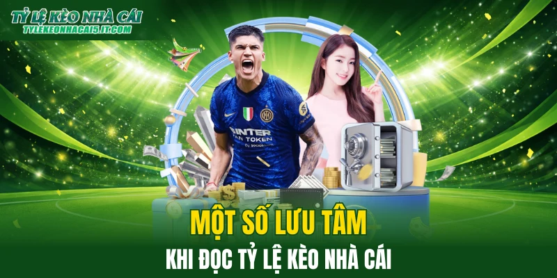 Một số lưu tâm khi tham khảo tỷ lệ kèo 