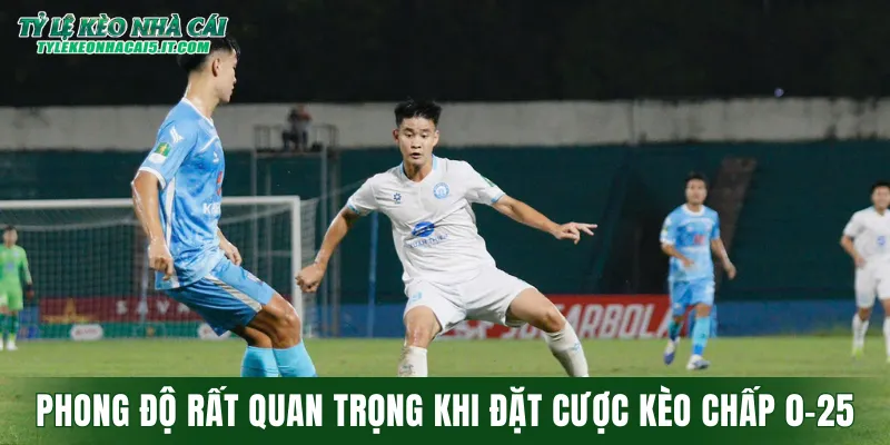 Phong độ rất quan trọng khi đặt cược chấp 0.25