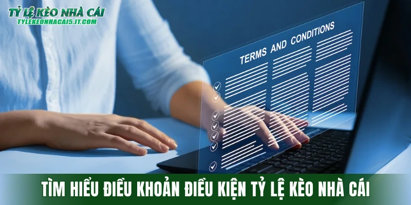 Tìm hiểu điều khoản điều kiện tỷ lệ kèo nhà cái