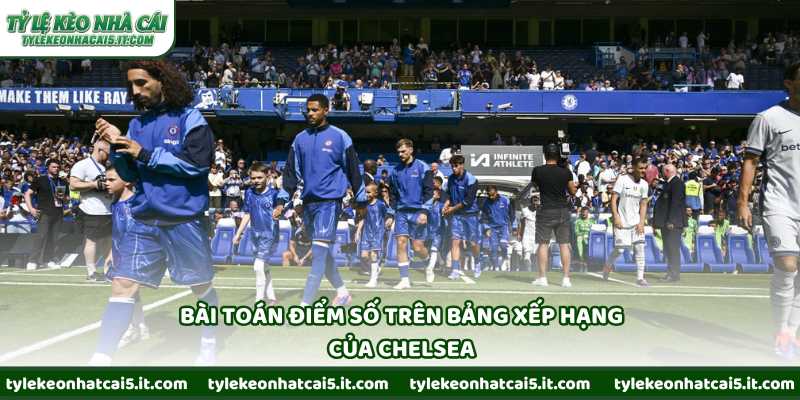 Bài toán điểm số trên bảng xếp hạng của Chelsea
