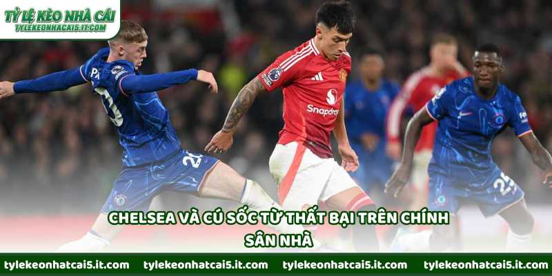 Chelsea và cú sốc từ thất bại trên chính sân nhà