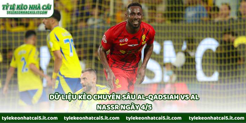 Dữ liệu kèo chuyên sâu Al-Qadsiah vs Al Nassr ngày 4/5