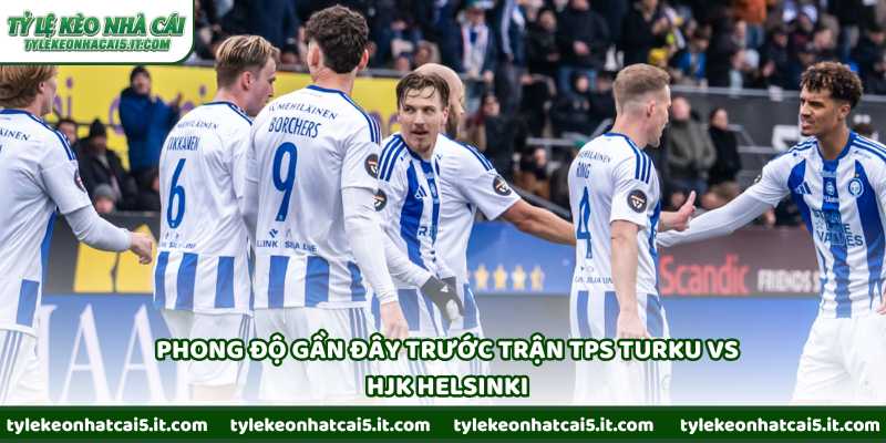 Phong độ gần đây trước trận TPS Turku vs HJK Helsinki